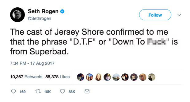 A screenshot of a tweet from the verified account of Seth Rogen that reads: "The cast of Jersey Shore confirmed to me that the phrase 'D.T.F' or 'Down To [f**k]' is from Superbad."