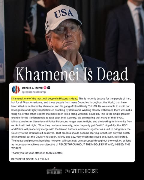 A graphic featuring Donald Trump wearing a white "USA" hat above a large headline stating "Khamenei Is Dead." Below the headline is a screenshot of a Truth Social post from Donald J. Trump claiming that the Iran Supreme Leader has been killed in joint strikes, calling it "Justice for the people of Iran." The White House logo is visible at the bottom.