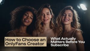Featured banner showing three smiling women with text overlay reading "How to Choose an OnlyFans Creator: What Actually Matters Before You Subscribe."